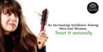 Hair Loss: An increasing incidence among men and women. Treat it naturally