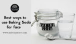 4 best ways to use baking soda for face