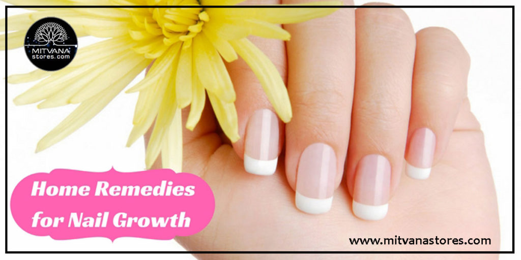 Home Remedies For Nail Growth - Mitvana Stores