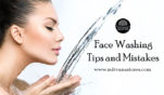 Face Washing Tips and Mistakes