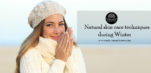 Natural skin care techniques during winter
