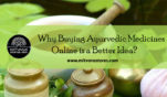 Why Buying Ayurvedic Medicines Online is a Better Idea?