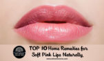 TOP 10 Home Remedies for Soft Pink Lips Naturally