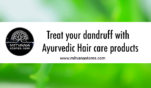 Treat your dandruff with ayurvedic hair care products