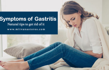 Symptoms of gastritis - Natural tips to get rid of it